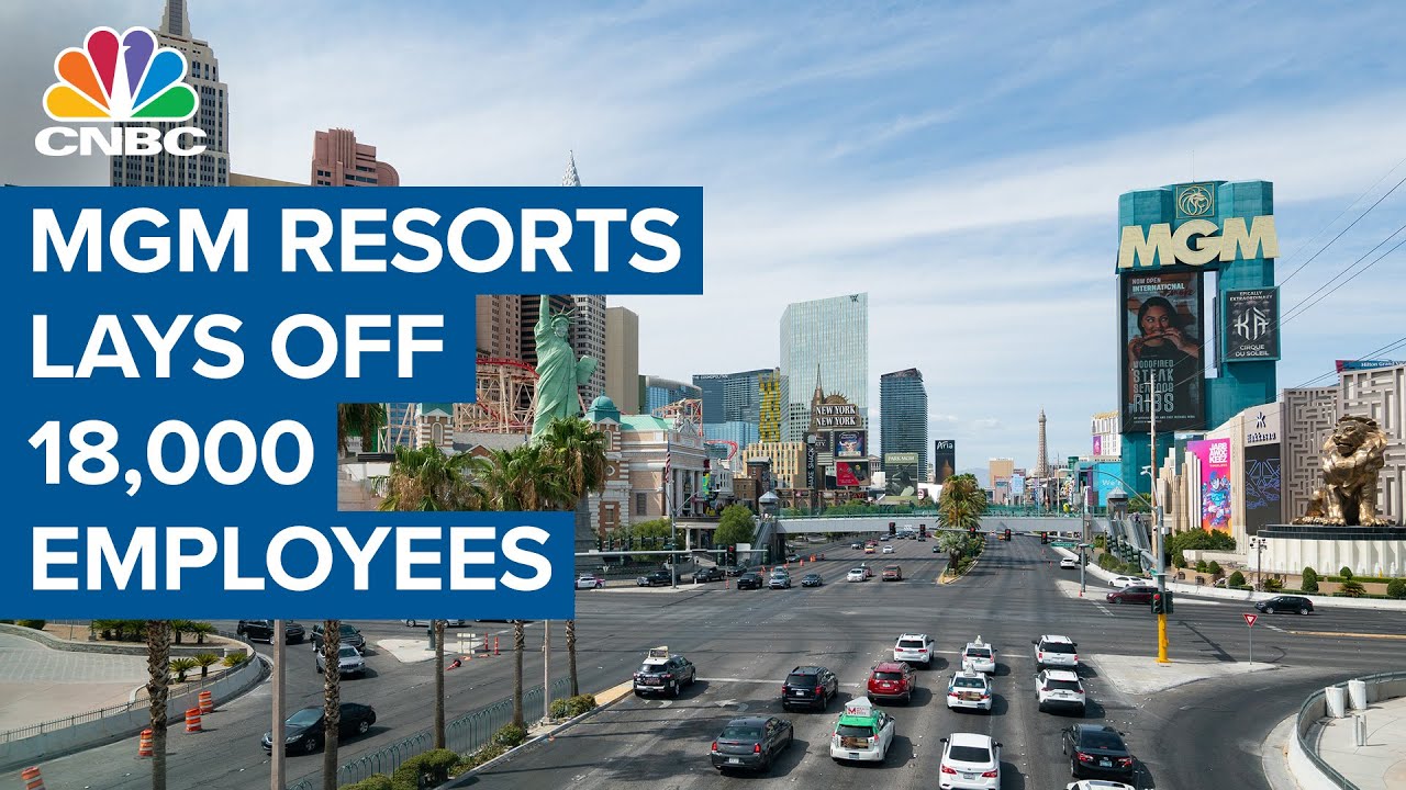 MGM Resorts Lays Off 18 000 Employees Amid Pandemic YouTube