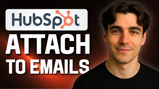 How To Add Attachments To Emails In HubSpot (Tutorial 2025)