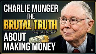 Charlie Munger: The Brutal Truth About Making Money