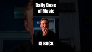 DAILY DOSE OF MUSIC IS BACK! #shorts