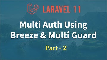 Laravel 11 - Multi Authentication with Breeze & Multi Guard [Part 2]