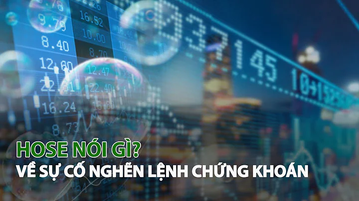HOSE nói gì về sự cố nghẽn lệnh Chứng khoán?| VTC14