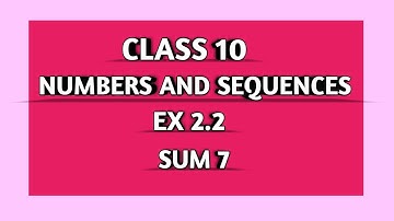 TN SAMACHEER || 10th STD MATHS || CHAPTER 2 || NUMBERS & SEQUENCES || EX 2.2 || SUM 7 ||