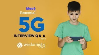 5G Interview Questions and Answers 2019 Part-2 | 5G Interview Questions | Wisdom Jobs