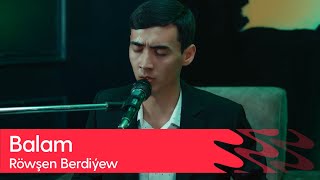 Rowshen Berdiyew - Balam | 2024