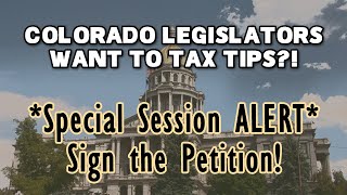 Tell State Legislators: "NO taxes on Tips in Colorado! End Taxes on Overtime!" Petition to State Leg