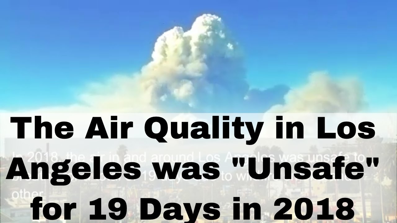 Los Angeles Air Quality Unhealthy for 19 Days in 2018 - Health Impact Greatest for Seniors, Children