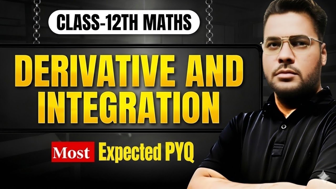 🚀 Class 12 Maths: Derivatives & Integration | Most Important pyqs