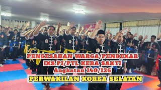 Pengesahan Warga/Pendekar Baru IKS.PI/PTL Kera Sakti, Angkatan 140/126. Perwakilan KORSEL (29-01-25)
