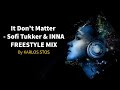 It Don&#39;t Matter - Sofi Tukker &amp; INNA FREESTYLE MIX  By Karlos Stos - ws