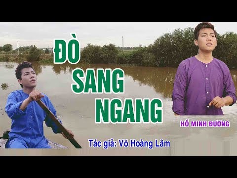 Lời Bài Hát Đò Sang Ngang - MV MỚI - ĐÒ SANG NGANG - HỒ MINH ĐƯƠNG