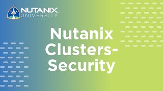 Nutanix Clusters - Security | Nutanix University