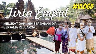 #VLOG5. PURA TIRTA EMPUL TAMPAK SIRING BALI | MELUKAD DAN MEMBERSIHKAN DIRI BERSAMA KELUARGA