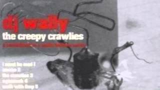 The Crawlies - DJ Wally