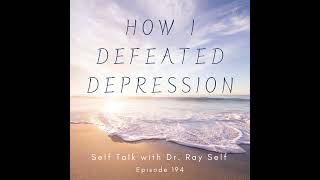 How I Defeated Depression