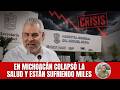 Etcétera responde al gobierno: en Michoacán colapsó la salud y están sufriendo decenas de miles