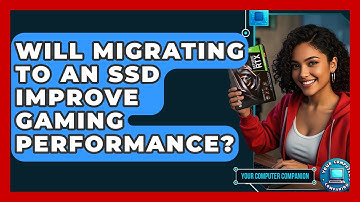 Will Migrating To An SSD Improve Gaming Performance? - Your Computer Companion