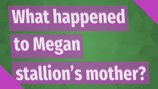 Celebrity What happened to Megan stallion's mother? Wealth