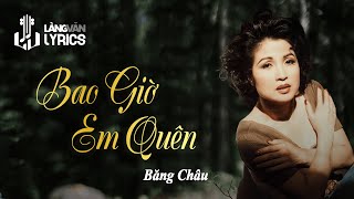 Băng Châu | Bao Giờ Em Quên (Duy Khánh) | Tuyệt Phẩm Nhạc Vàng | Official Làng Văn (Lyrics)