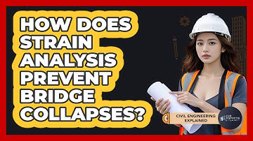 How Does Strain Analysis Prevent Bridge Collapses? - Civil Engineering Explained