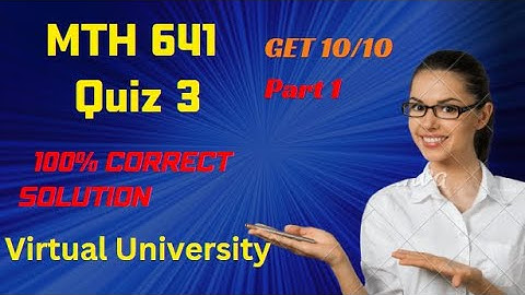 MTH 641| Quiz 3| Part 1|Get 10/10| 100% correct solution| mth641 quiz 3 solution 2024