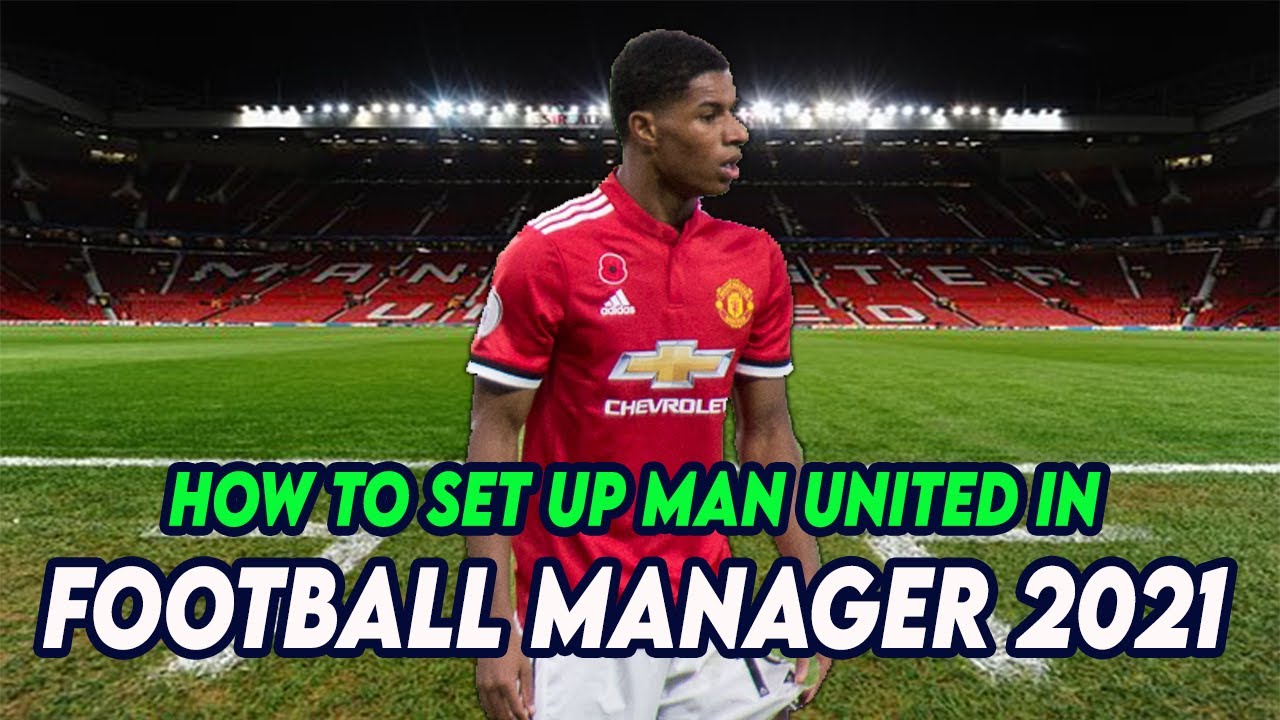 FM21 How to Setup MANCHESTER UNITED in Football Manager 2021 Tactics