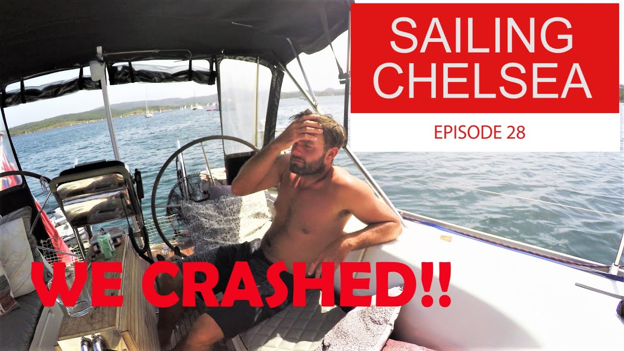 Ep 28 - Sailing Chelsea - We Crashed!!