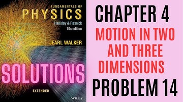 Halliday resnick chapter 4 problem 14 solution | Fundamentals of physics 10e solutions