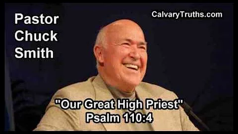 Our Great High Priest, Psalm 110:4 - Pastor Chuck Smith - Topical Bible Study