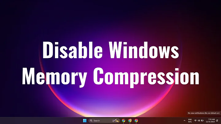 How To Disable Windows 10 Memory Compression