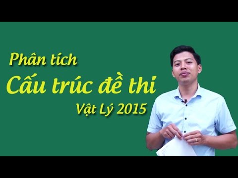 Video Phân tích cấu trúc đề thi THPT QG môn vật Lý 2015 để... - YouTube