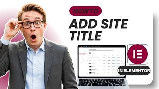 How to Add Site Title in Elementor (Updated 2026)