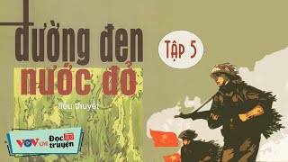 Truyện Đêm Khuya Việt Nam ĐƯỜNG ĐEN NƯỚC ĐỎ - TẬP 5| Đọc Truyện Đêm Khuya Đài Tiếng Nói Việt Nam VOV