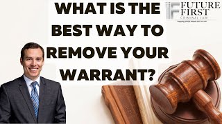 What Is The Best Way To Remove Your Warrant?