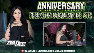 ANNIV PREDATOR NGANJUK KE 3 - PRIVAT PARTY 2025 !! DJ AYU JEE