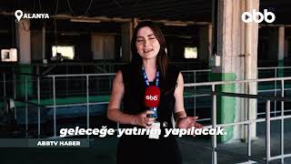 ALANYA'YA 250 MİLYONLUK DEV YATIRIM