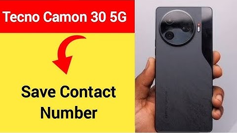 Tecno Camon 30 5G me number kaise save kare, how to save contact number in Tecno Camon 30 5G