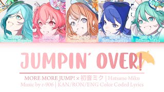 【FULL VER】 JUMPIN’ OVER! • MORE MORE JUMP! × 初音ミク • KAN/ROM/ENG Color Coded Lyrics