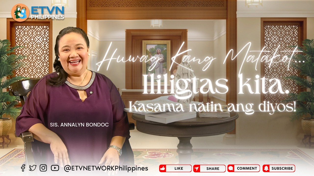 HUWAG KANG MATAKOT ILILIGTAS KITA KASAMA NATIN ANG DIYOS! | SIS. ANNALYN BONDOC