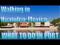 Walking in Huatulco, Mexico - What to Do on Your Day in Port