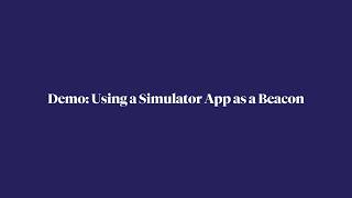 Demo Using a Simulator App as a Beacon (Android)