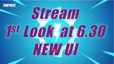 Stream, 1st Look at 6.30 New UI / Fortnite Save the World