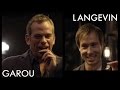 Langevin fait perdre la tête à Garou !