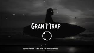 Serhat Durmus - Safe With You(Granttrap) Resimi
