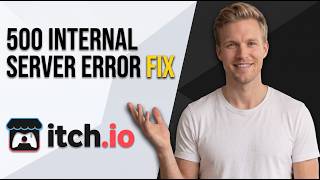 Fix Itch Io 500 Internal Server Error (Easy Troubleshooting Guide)