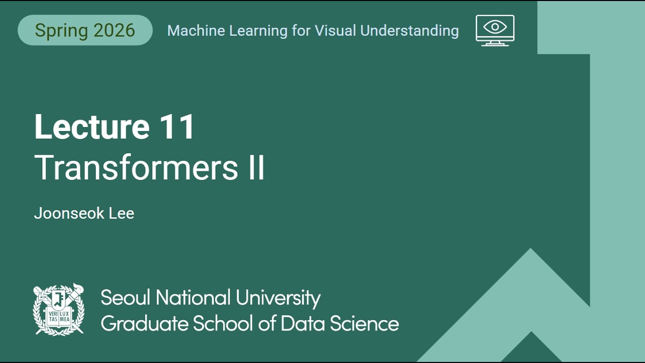 [컴퓨터비전 2026] Lecture 11. Transformers II