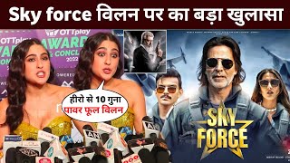 Big revelation on Sky force villain | Akshay Kumar | Sara Ali Khan | Sky force Teaser Trailer Update