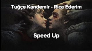 Tuğçe Kandemir - Rica Ederim (içime sığmıyor derdim kederim) (speed up)