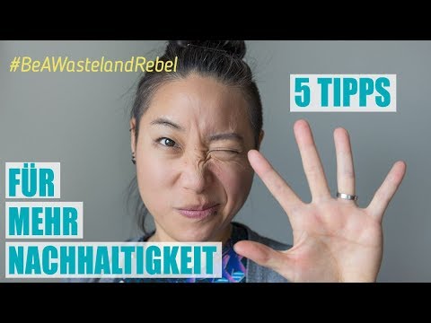 Wie kann ich nachhaltiger leben? 5 Tipps für mehr Nachhaltigkeit im Alltag