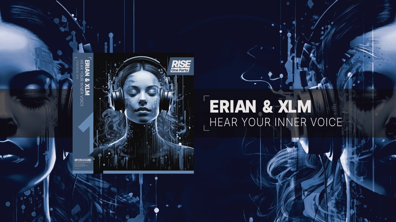 Erian & XLM - Hear Your Inner Voice [One Forty Rise] OUT NOW